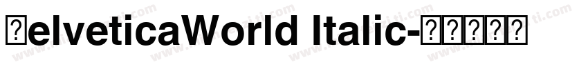 HelveticaWorld Italic字体转换